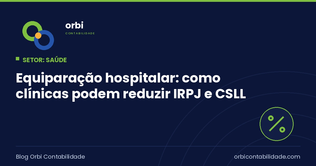 Equiparação hospitalar: como clínicas podem reduzir IRPJ e CSLL