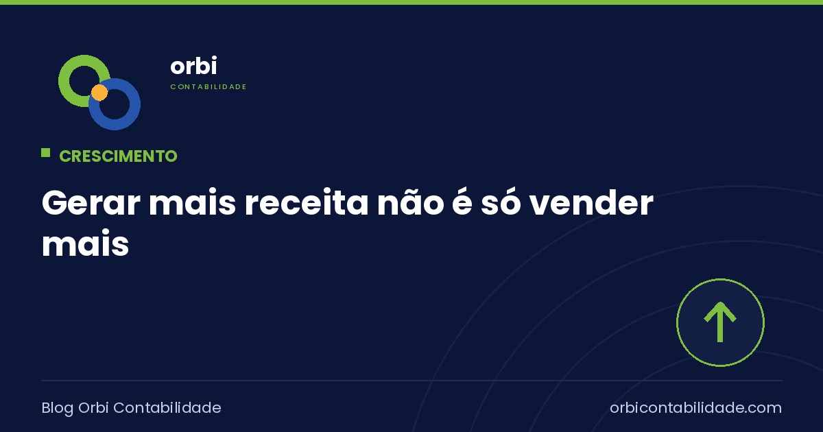 Gerar mais receita não é só vender mais
