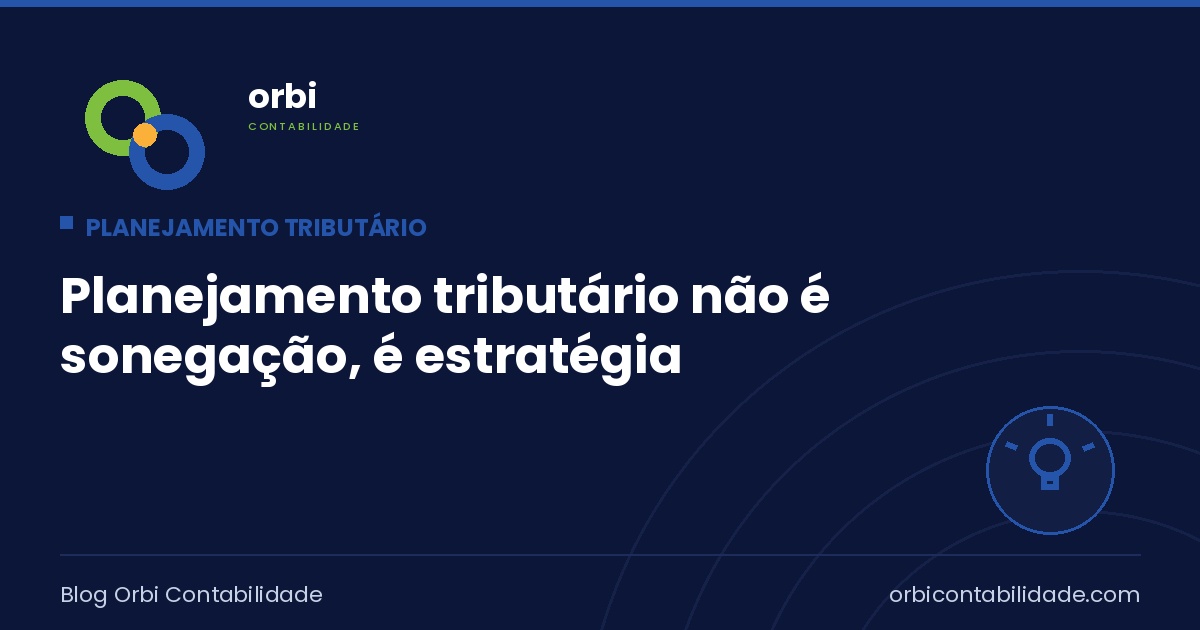 Planejamento tributário não é sonegação, é estratégia