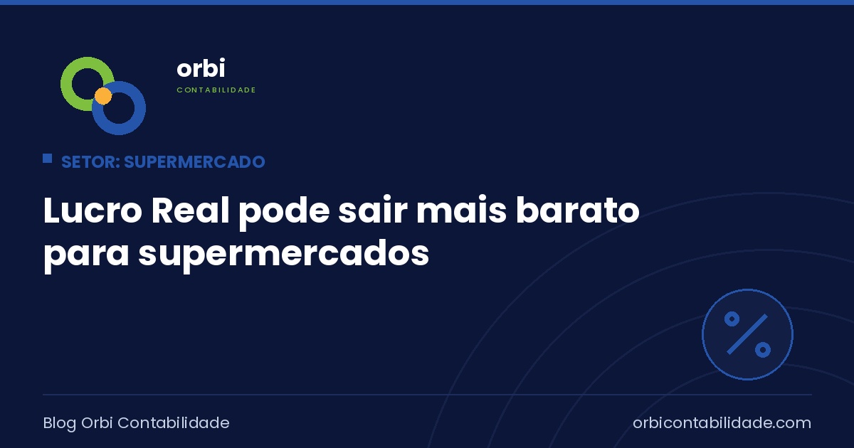 Lucro Real pode sair mais barato para supermercados