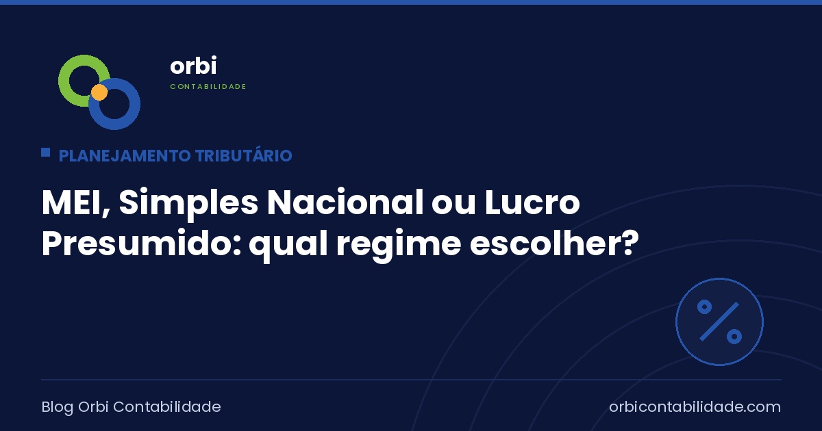 MEI, Simples Nacional ou Lucro Presumido: qual regime escolher?